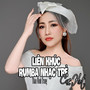 Liên Khúc Rumba Nhạc Trẻ Cực Hot