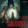 Creatures of Whitechapel (Original Motion Picture Soundtrack)