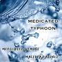 Medicated Typhoon (feat. Malitia Davinci) [Explicit]