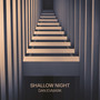 Shallow Night