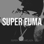 Super Fuma (Explicit)