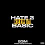 Hate 2 Keep It Basic (feat. S3M) [Explicit]