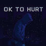 Ok To Hurt... (Explicit)