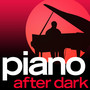 Piano.... After Dark - Late Night Luxury Smooth Piano Moods