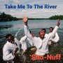 Take Me to the River (Explicit)