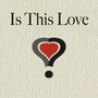 Is This Love (feat. Micah Smith)