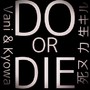 Do or Die (feat. Kyowa) [Explicit]