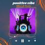 Positve Vibe (Explicit)