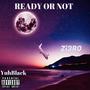 Ready Or not (feat. YuhBlack) [Explicit]