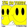 I'm So Tired
