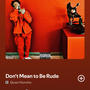 Don't Mean to be Rude (Original )