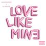 Love Like Mine (Explicit)