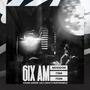 6IX AM (feat. T1ON & T3MI) [Explicit]