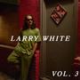 Larry White, Vol. 3 (Explicit)