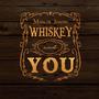 Whiskey And You