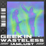 Geekin/Wasteless (Explicit)