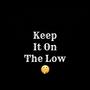 Keep It On The Low (Explicit)