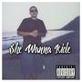 SHE WANNA RIDE (Explicit)