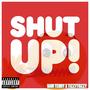 SHUT UP (feat. TIZZYTOZZY) [Explicit]