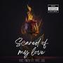 Scared of My Love (feat. YPC Joe) [Explicit]