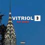 VITRIOL THREE (Explicit)