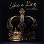 Like a King (Explicit)