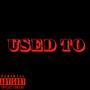 Used To (Explicit)