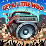 Get a Little Wild (Explicit)