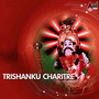 Trishanku Charitre