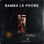 Bamba Le Phone (feat. Paradise Spharaphara)