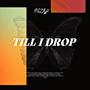 TILL' I DROP (Explicit)