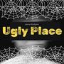 Ugly Place (Explicit)