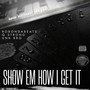 Show em How I Get it (feat. Q Strong & Unk Bro) [Explicit]