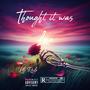 Thought it was love (Explicit)