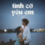 Tình Cờ Yêu Em (Lofi)