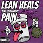 Lean Heals Pain (Explicit)