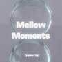 Mellow Moments