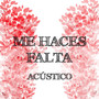 Me haces falta (Acústico) [Explicit]