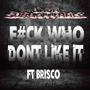 F#CK WHO DONT LIKE IT (feat. Brisco) [Explicit]