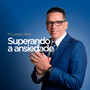 Superando a Ansiedade