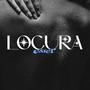 Locura (Explicit)