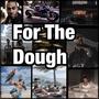 For The Dough (Explicit)