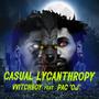 Casual Lycanthropy (feat. PAC 