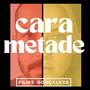 Cara Metade