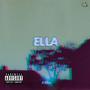 Ella (Remixes) [Explicit]