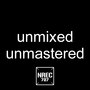 Unmixed / Unmastered