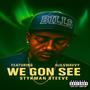 We Gon See (feat. 4LilSwavyy) [Explicit]