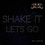 Shake It- Lets Go (Explicit)