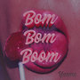 Bom Bom Boom (Explicit)