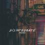 Disintegrate (Explicit)